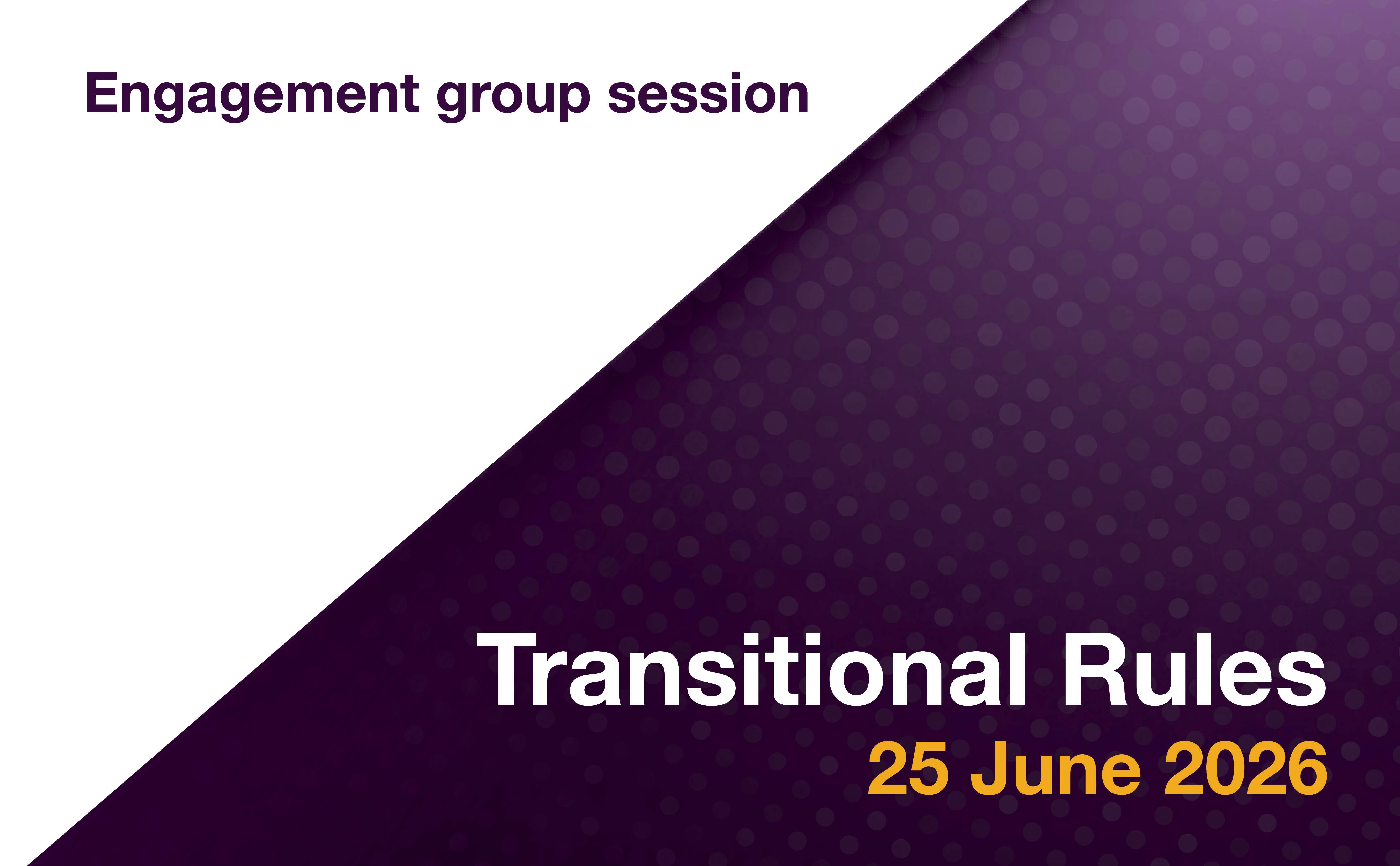 Transitional Rules - 25 June 2026